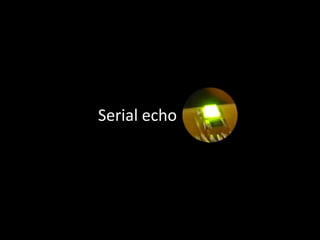 Serial echo 