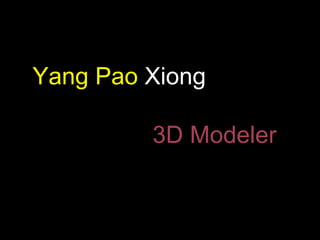 Yang Pao   Xiong 3D Modeler 