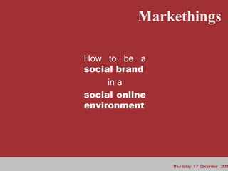 How to be a social brand in a social online environment 