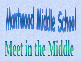 Montwood Middle School Meet in the Middle 