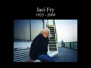 Jaci Fry 1925 - 2009 