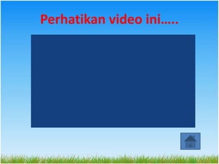 Perhatikan video ini…..
 