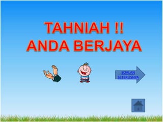 SOALAN
SETERUSNYA
 