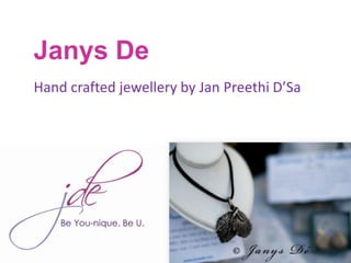 Janys De Hand crafted jewellery by Jan PreethiD’Sa 