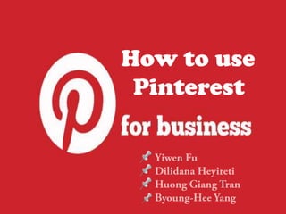How to use
 Pinterest
 