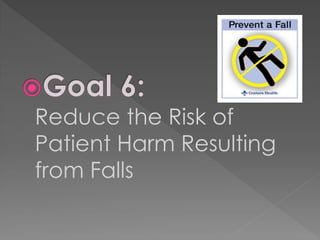 Reduce the Risk of
Patient Harm Resulting
from Falls
 
