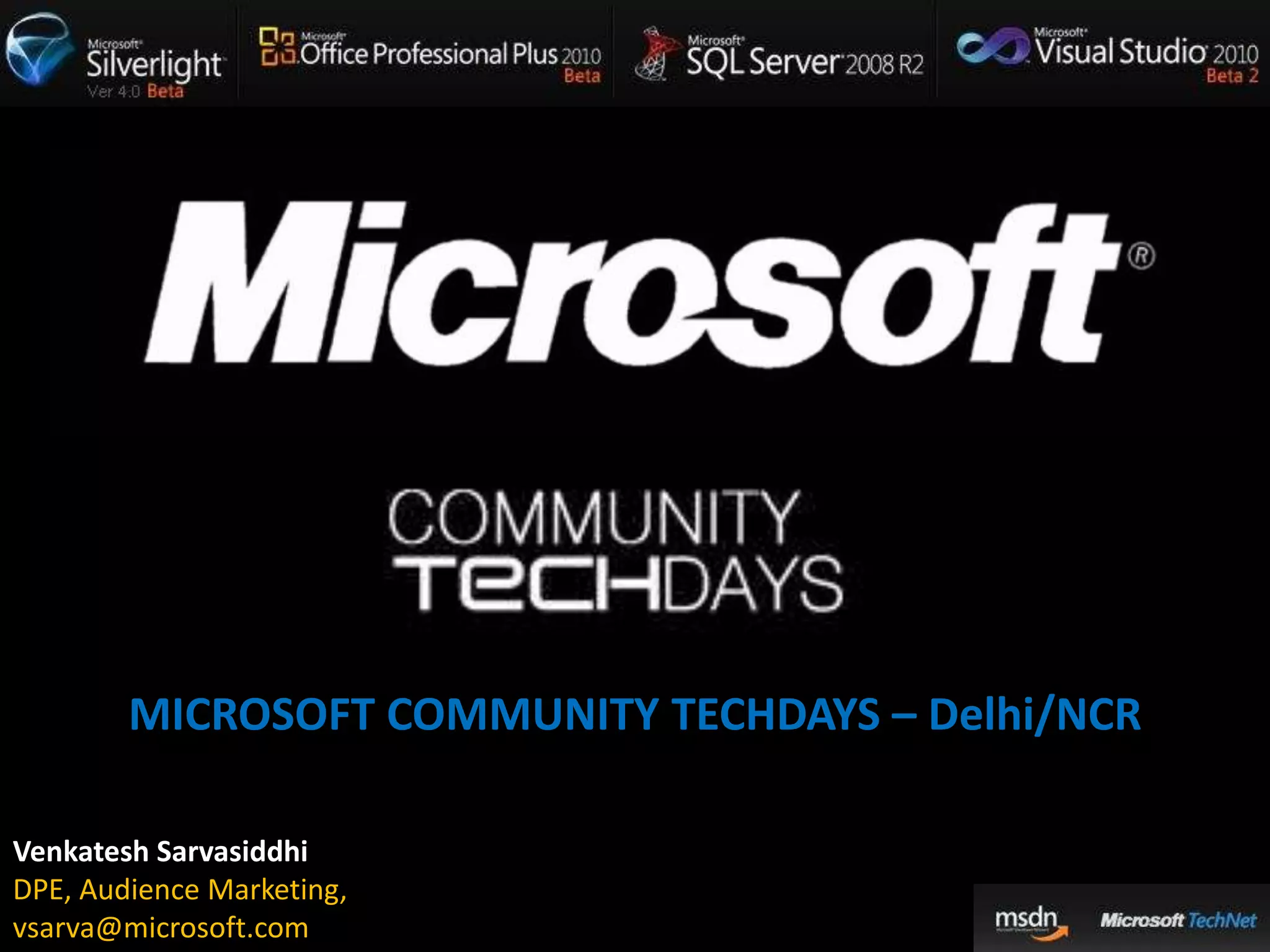 MICROSOFT COMMUNITY TECHDAYS – Delhi/NCRVenkateshSarvasiddhiDPE, Audience Marketing,vsarva@microsoft.com