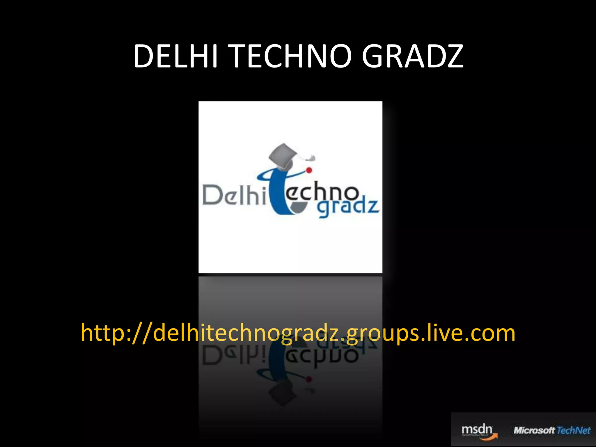 DELHI TECHNO GRADZhttp://delhitechnogradz.groups.live.com