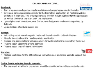 Designer BoutiquesEthnic wear retailers like Khadder, W and Good Things,  and Stand alone stores like Shristi, Biba, Prapti, Sadka, and ShomaLocal tailors who provide customised garments to the customers at reasonable prices