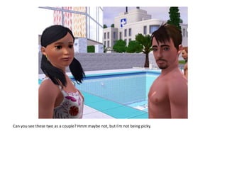 Can you see these two as a couple? Hmm maybe not, but I'm not being picky.