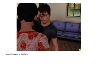 Seriously, say no to that face.