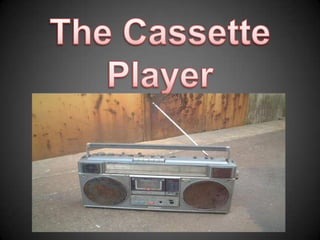 The Cassette Player