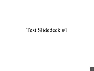 Test Slidedeck #1 