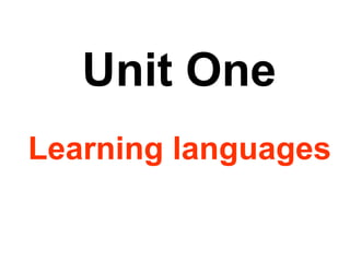 Unit One Learning languages  