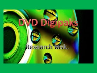 DVD Digipaks Research task. 