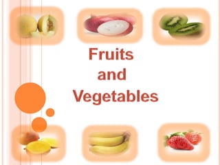 Fruits         and           Vegetables   