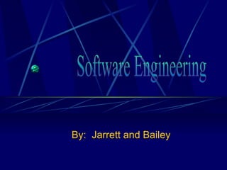 By:  Jarrett and Bailey Software Engineering 