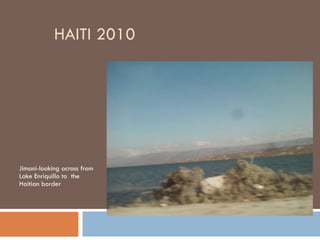 HAITI 2010 Jimani-looking across from Lake Enriquillo to  the Haitian border 