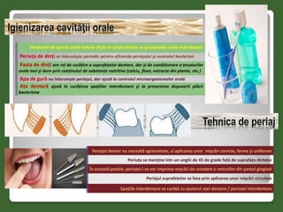 Igienizarea cavităţii orale Tehnica de periaj 