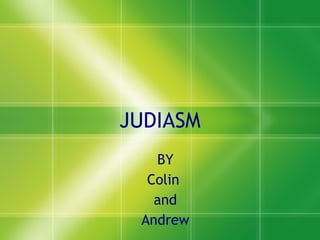 JUDIASM BY Colin  and Andrew 