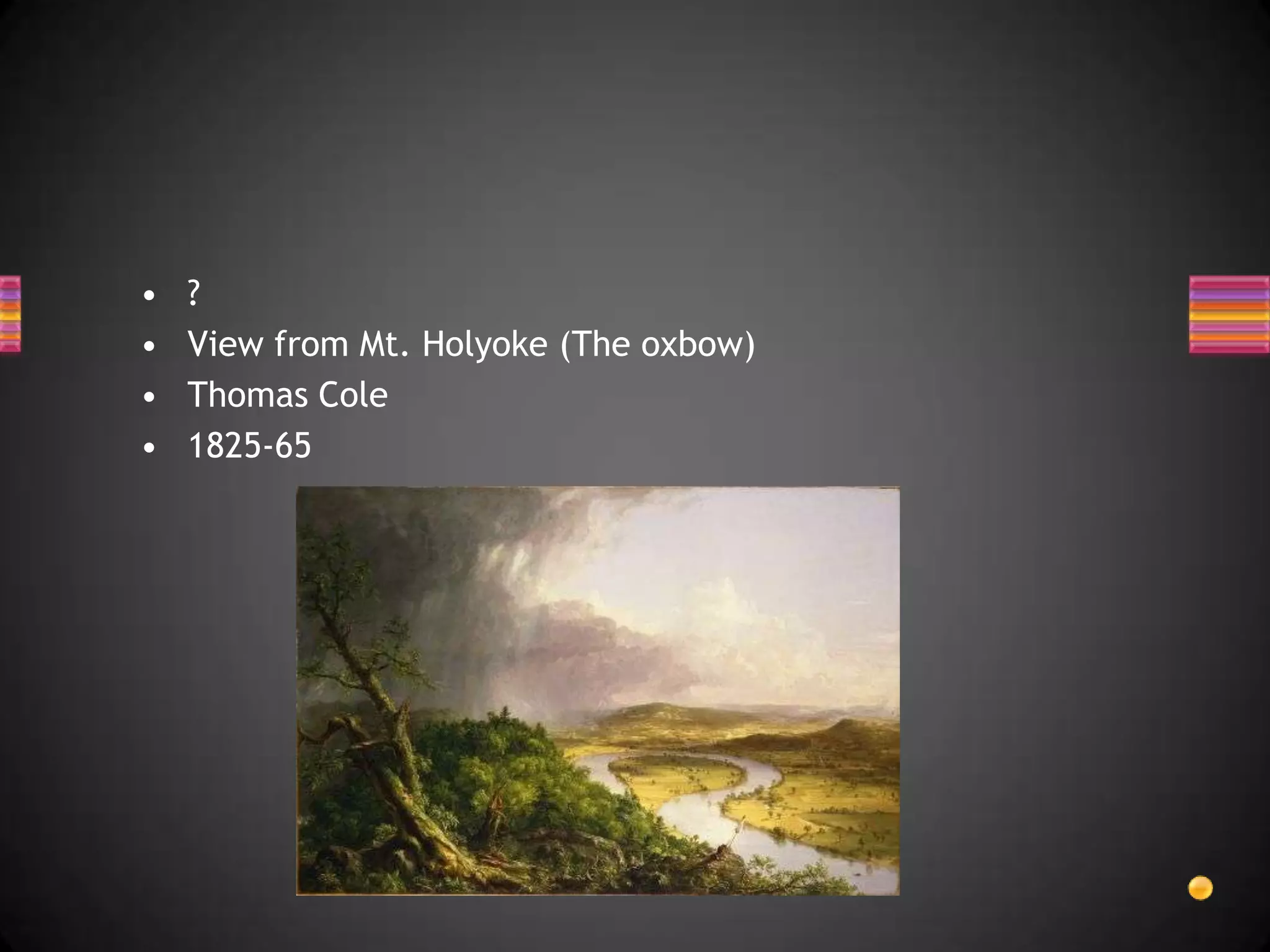?View from Mt. Holyoke (The oxbow)Thomas Cole1825-65