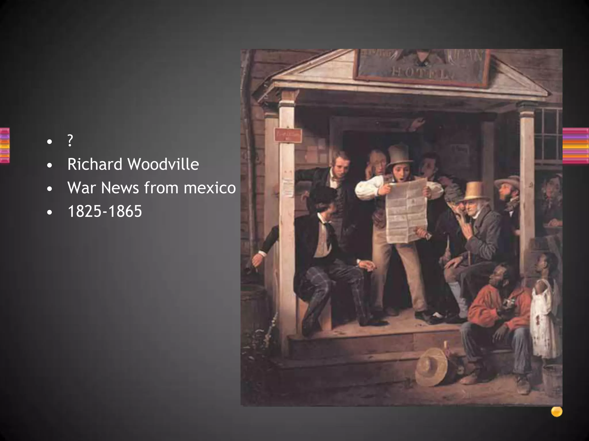 ?Richard WoodvilleWar News from mexico1825-1865