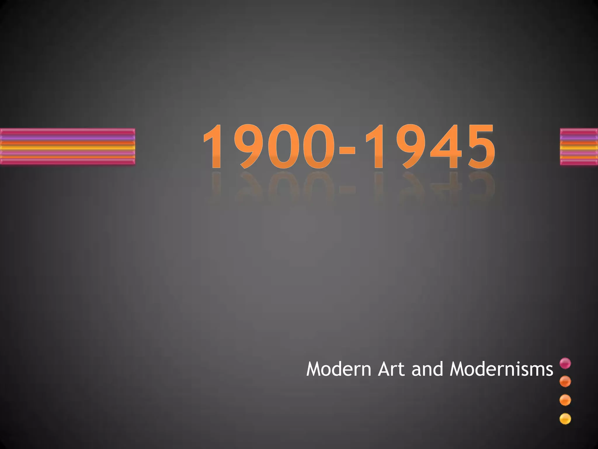 Modern Art and Modernisms1900-1945