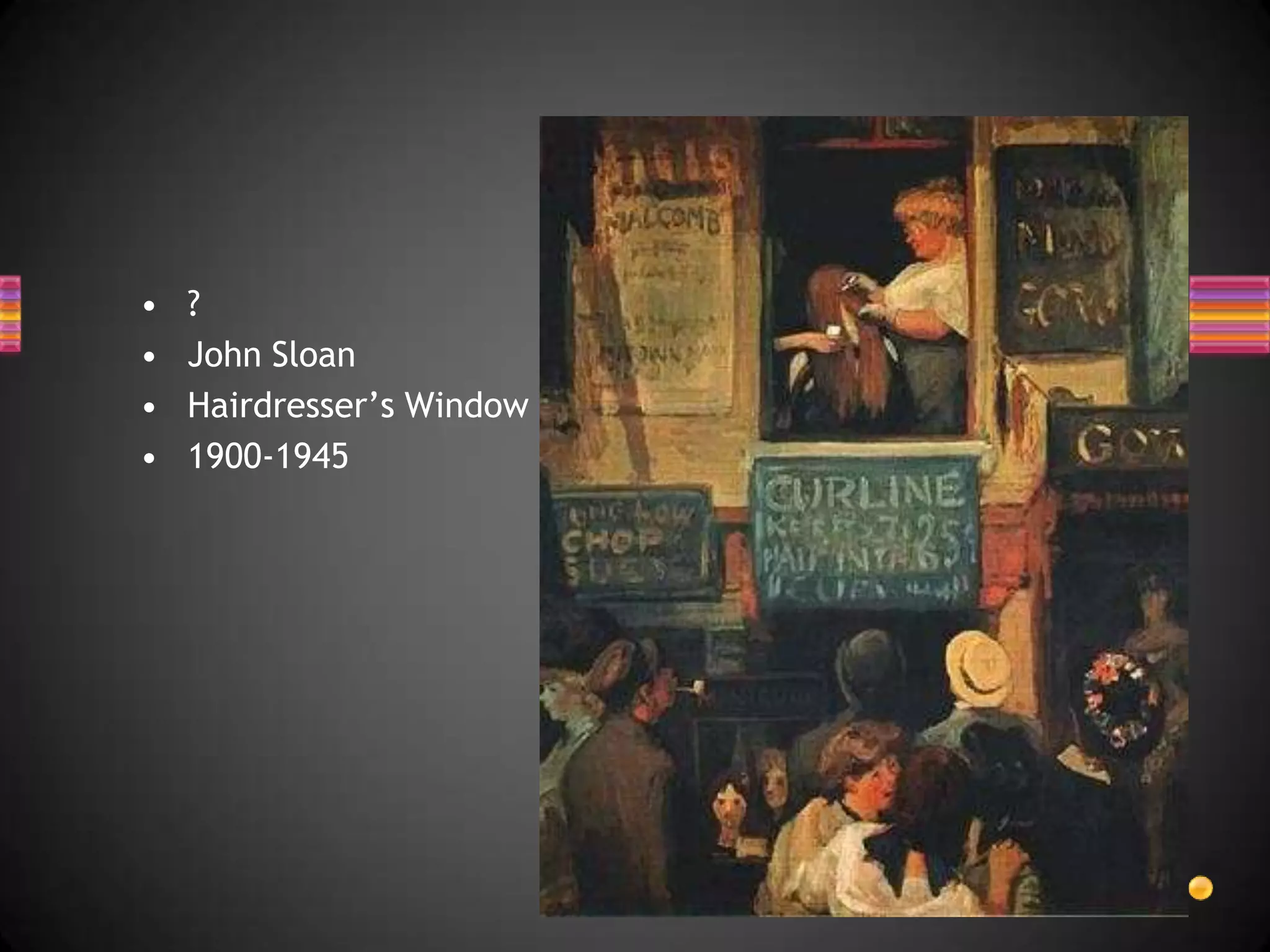 ?John Sloan Hairdresser’s Window1900-1945