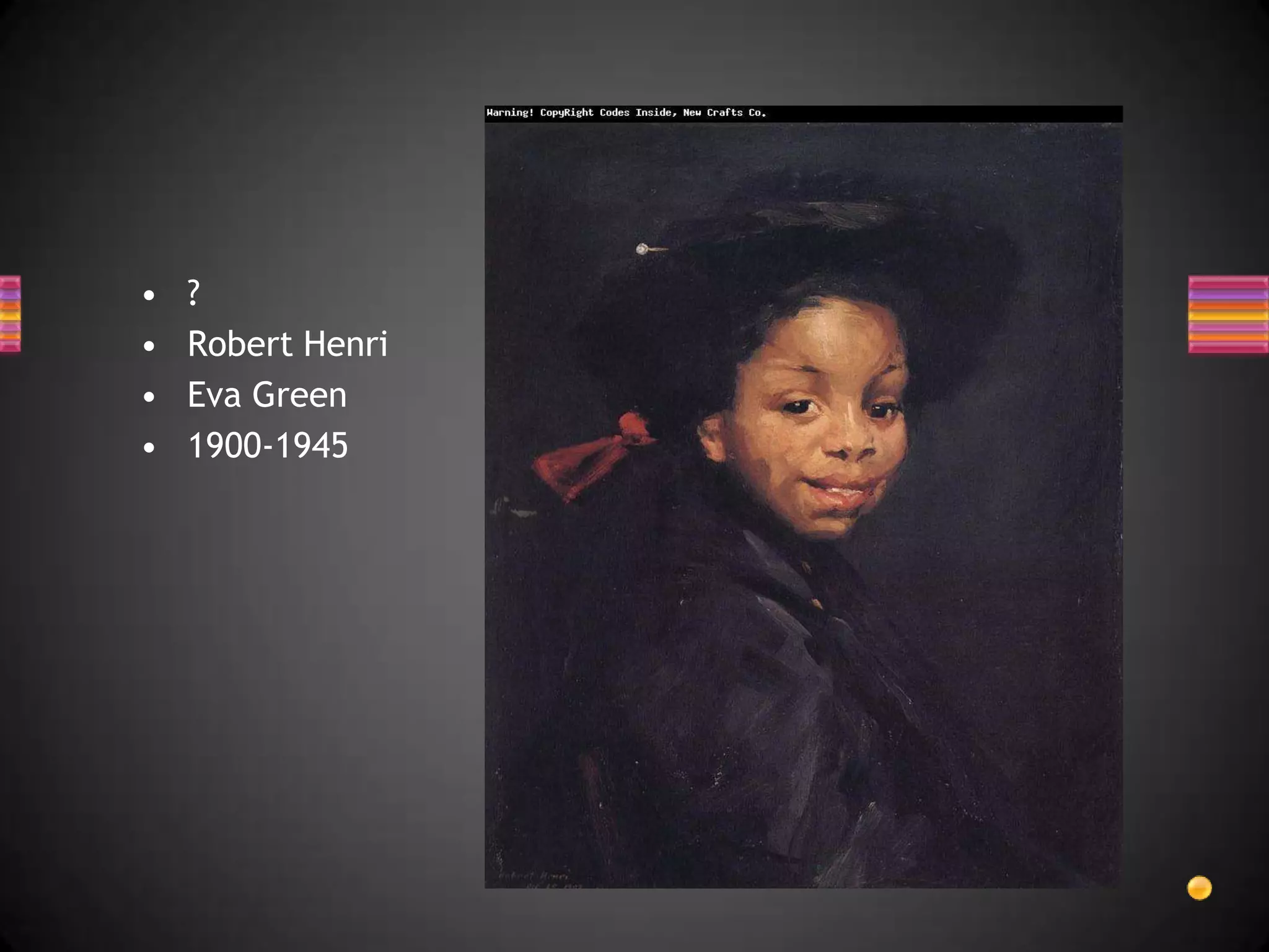 ?Robert HenriEva Green1900-1945