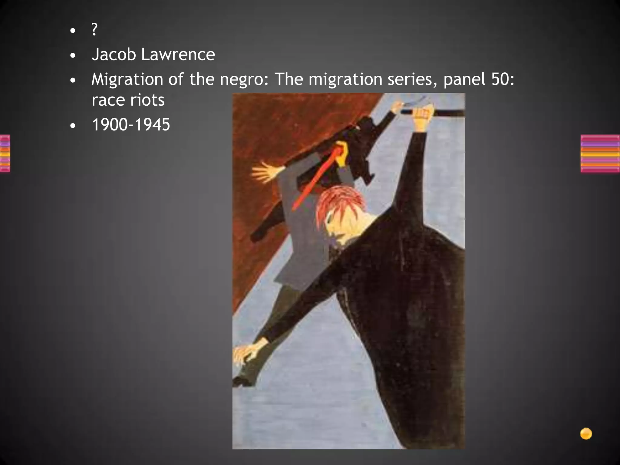 ?Jacob LawrenceMigration of the negro: The migration series, panel 50: race riots1900-1945