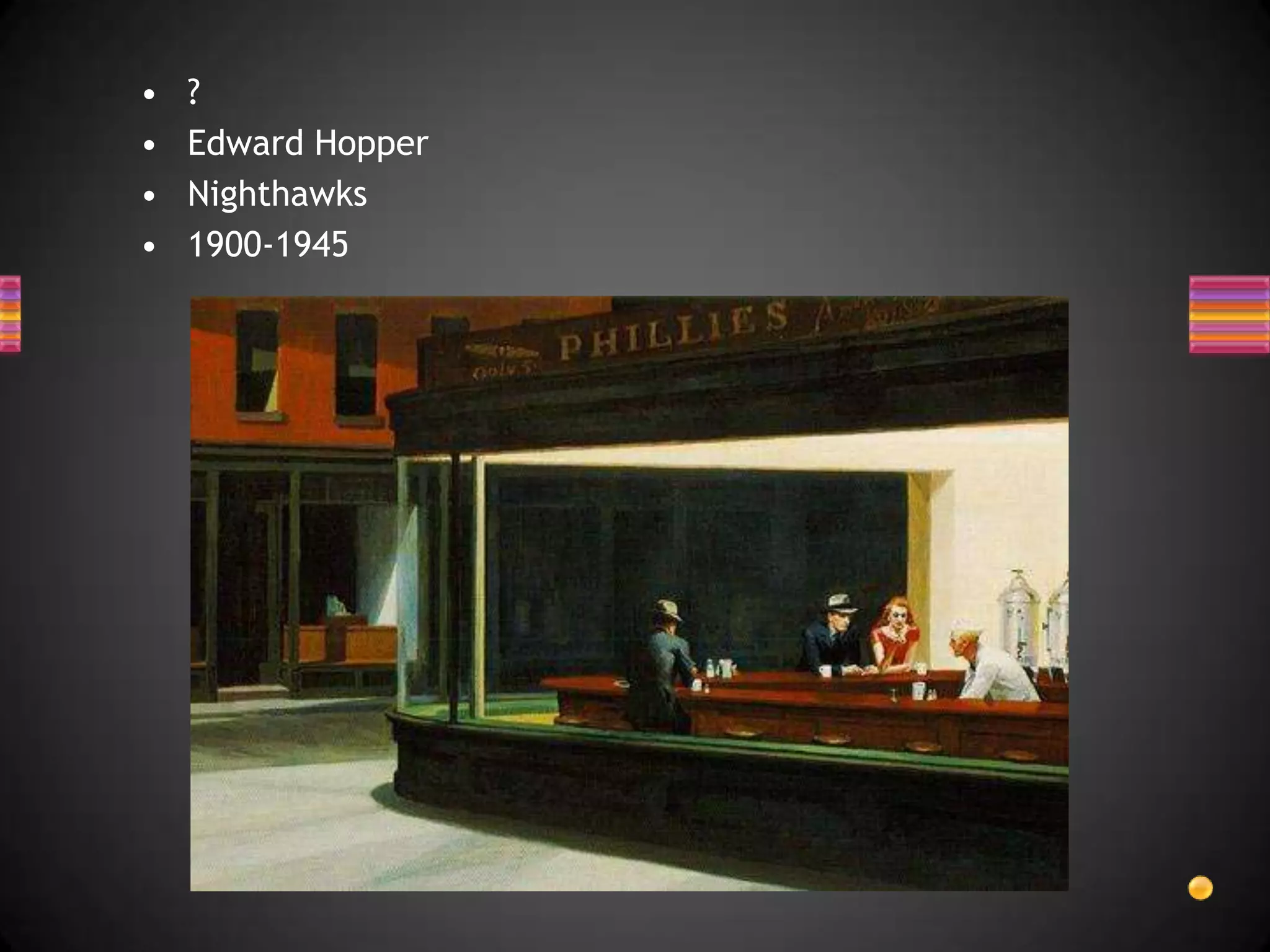 ?Edward HopperNighthawks1900-1945