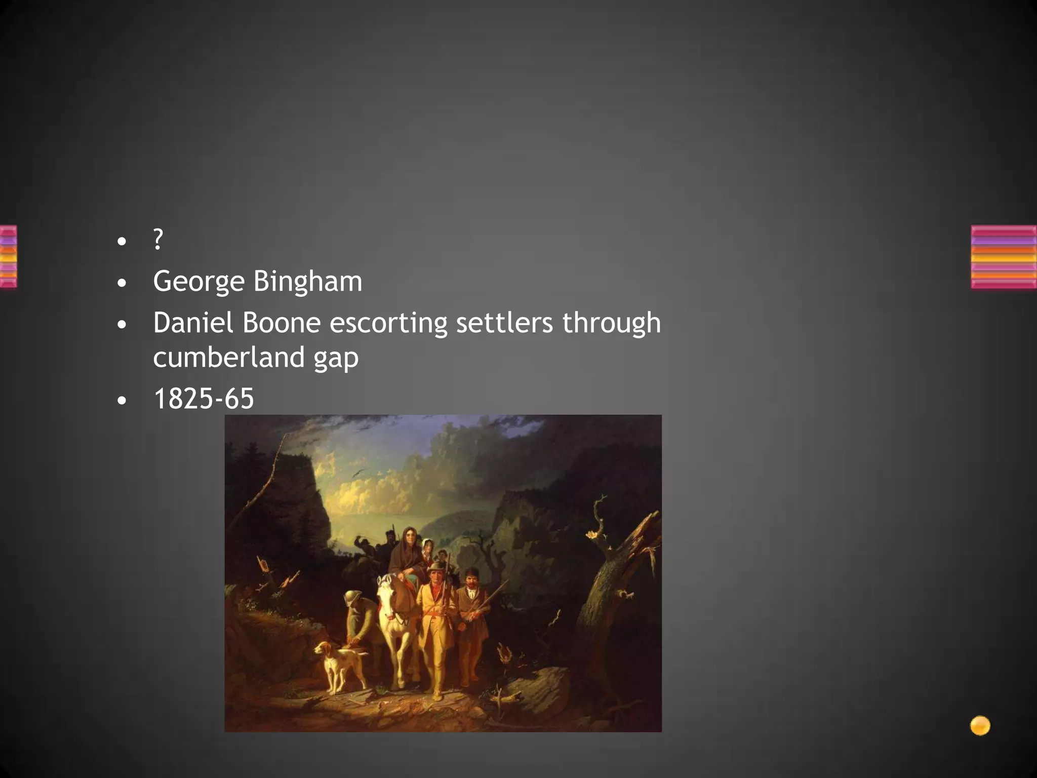 ?George BinghamDaniel Boone escorting settlers through cumberland gap1825-65 