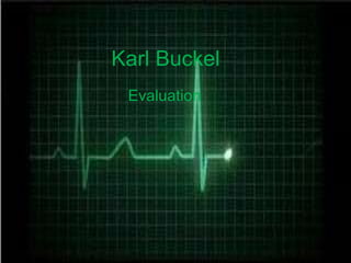 Karl Buckel Evaluation  