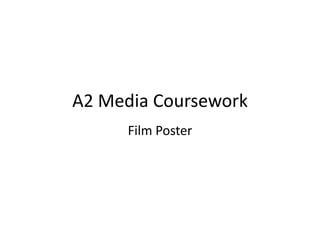 A2 Media Coursework Film Poster 
