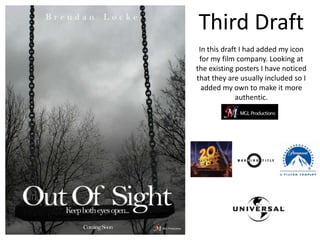 Third DraftIn this draft I had added my icon for my film company. Looking at the existing posters I have noticed that they are usually included so I added my own to make it more authentic.