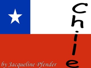 Chile by Jacqueline Pfender 