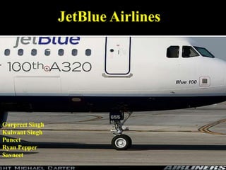 JetBlue Airlines Gurpreet Singh Kulwant Singh Puneet Ryan Pepper Savneet 