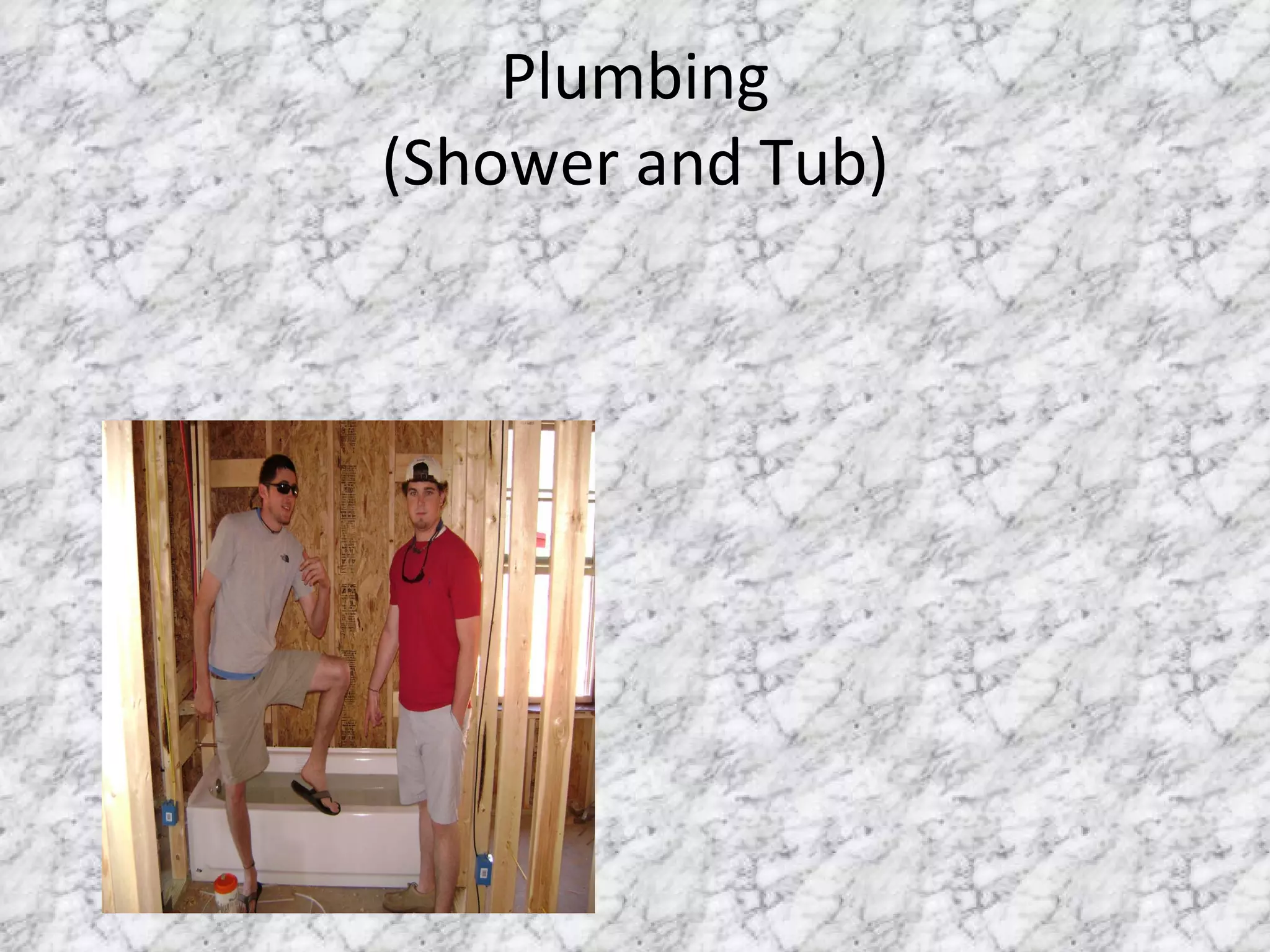 Plumbing (Shower and Tub) 