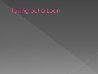 Taking out a Loan