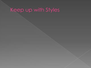 Keep up with Styles