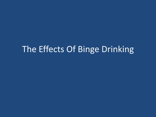 The Effects Of Binge Drinking 