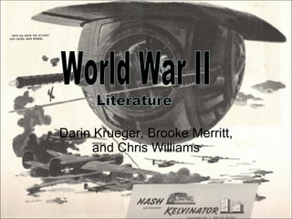 Darin Krueger, Brooke Merritt, and Chris Williams World War II Literature 