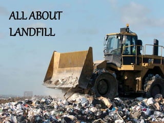 ALL ABOUT
LANDFILL
 
