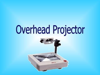 الفصل الاول جهاز السبورة الضوئية Overhead Projector 