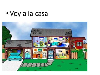 Voy a la casa