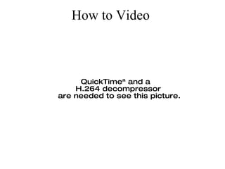 How to Video 
