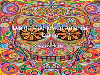 Día de Muertos en América Latina Joya & Flavia 