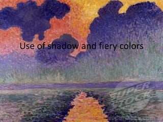 Use of shadow and fiery colors