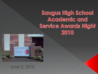 Saugus High School Academic and Service Awards Night 2010    June 2, 2010 