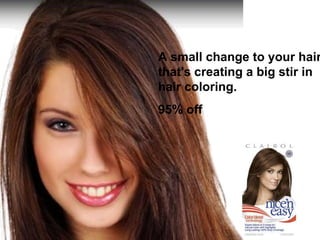 A small change to your hair that's creating a big stir in hair coloring. 95% off 